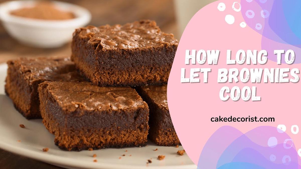 'Video thumbnail for How Long To Let Brownies Cool'