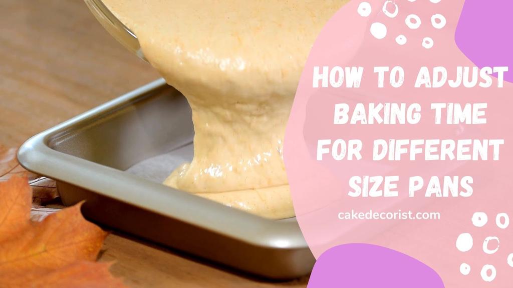 'Video thumbnail for How To Adjust Baking Time For Different Size Pans'