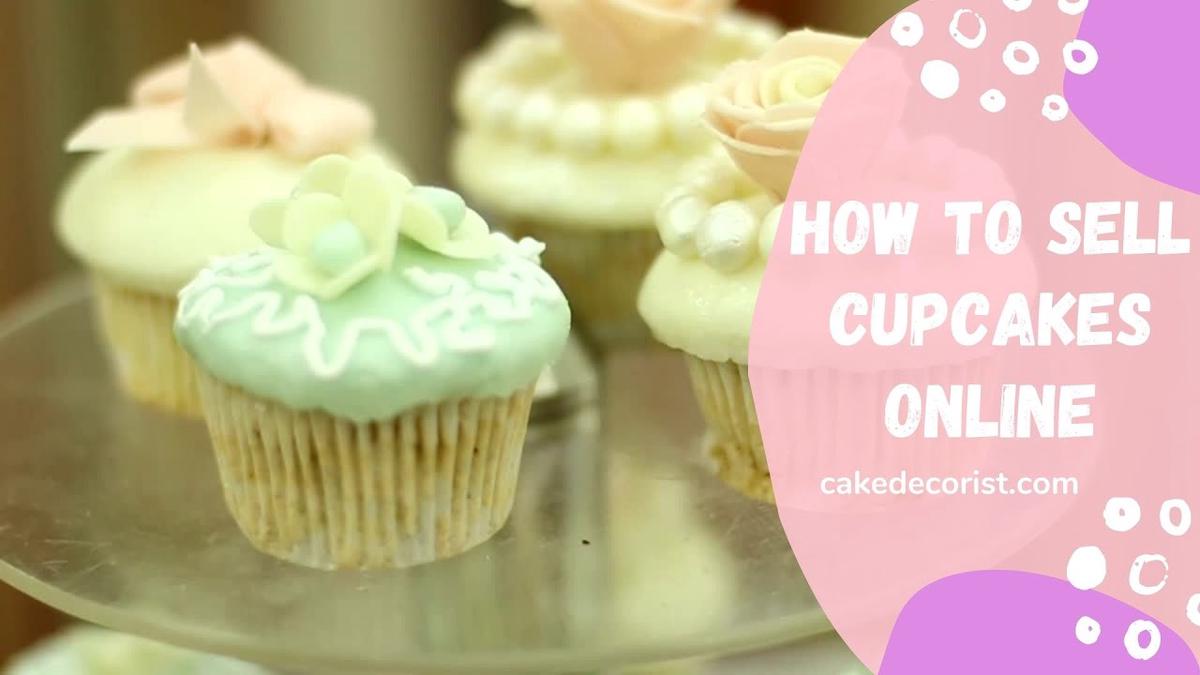 'Video thumbnail for How To Sell Cupcakes Online'