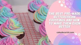 'Video thumbnail for The Best Pre made Buttercream Frostings and How to Make Them Even Better'