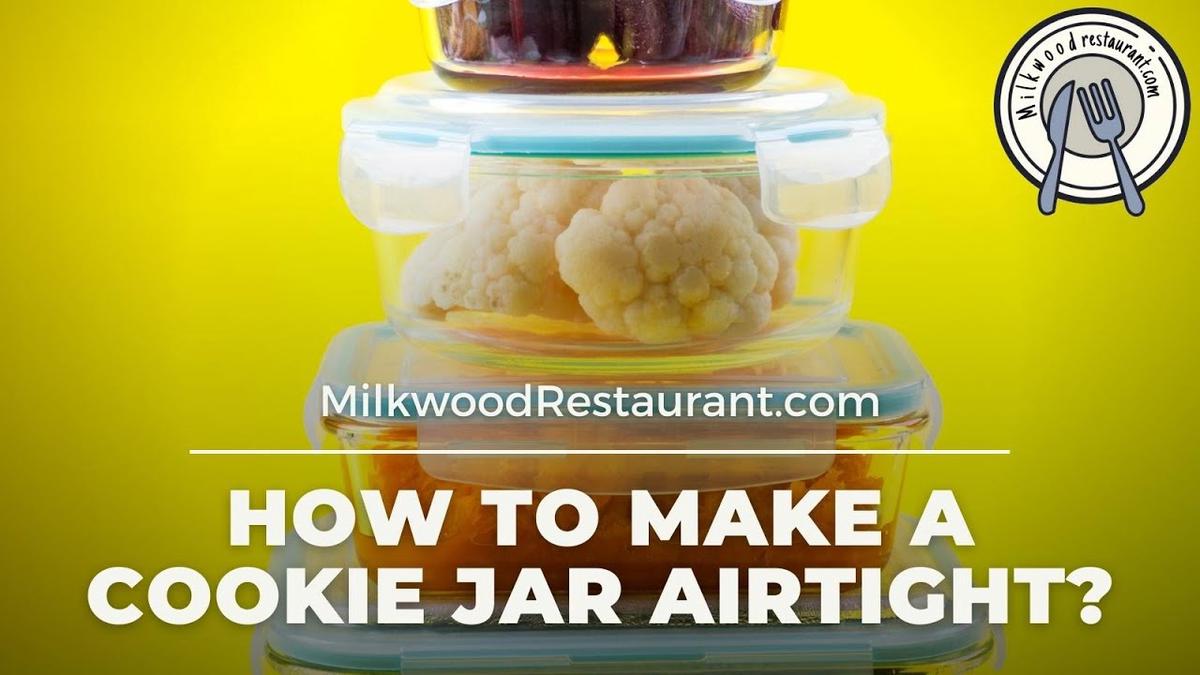 'Video thumbnail for How To Make A Cookie Jar Airtight? Superb 4 Steps To Do It'