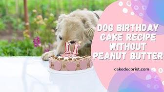 'Video thumbnail for Dog Birthday Cake Recipe Without Peanut Butter'