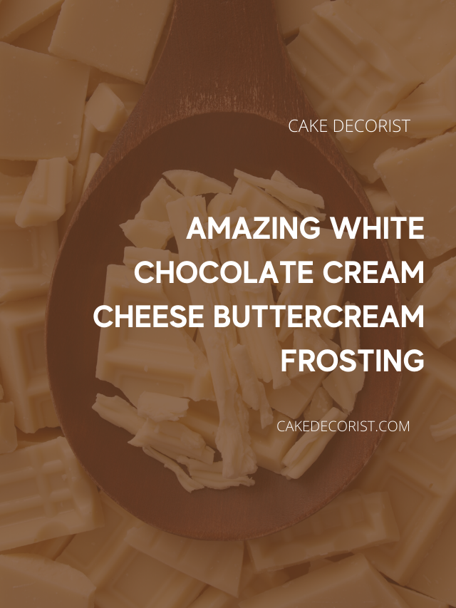 Amazing White Chocolate Cream Cheese Buttercream Frosting