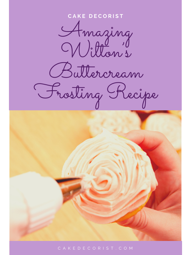 Amazing Wilton’s Buttercream Frosting Recipe