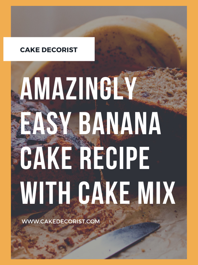 Amazingly Easy Banana Cake Recipe With Cake Mix