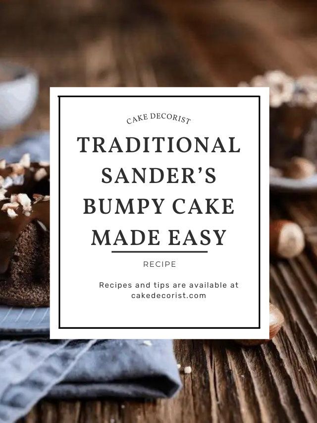 Traditional Sander’s Bumpy Cake Made Easy